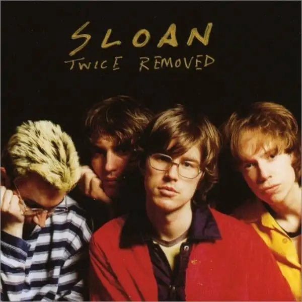 Twice Removed (1994) by Sloan – Record Club
